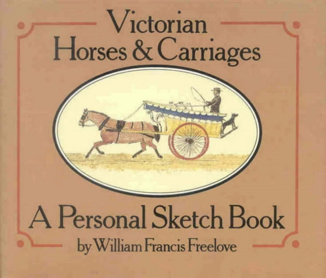 Victorian Horses and Carriages A Personal Sketch Book