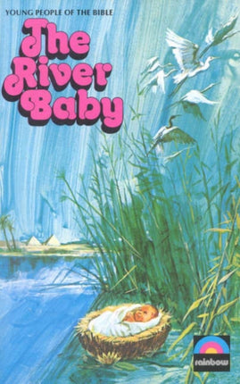 River Baby The Story of Moses Young People of the Bible