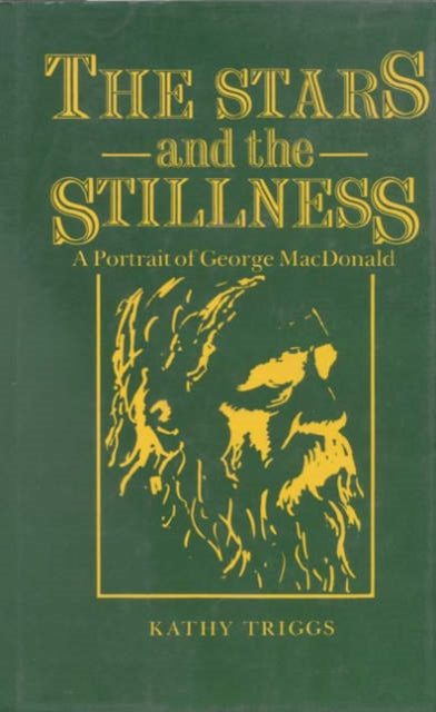 The Stars and the Stillness A Portrait of George MacDonald