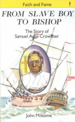 From Slave Boy to Bishop The Story of Samuel Adjai Crowther Stories of Faith  Fame