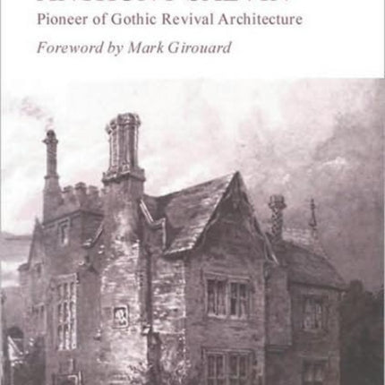 Anthony Salvin: Pioneer of Gothic Revival Architecture