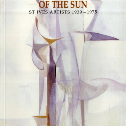 Painting the Warmth of the Sun: St Ives Artists 1939-1975