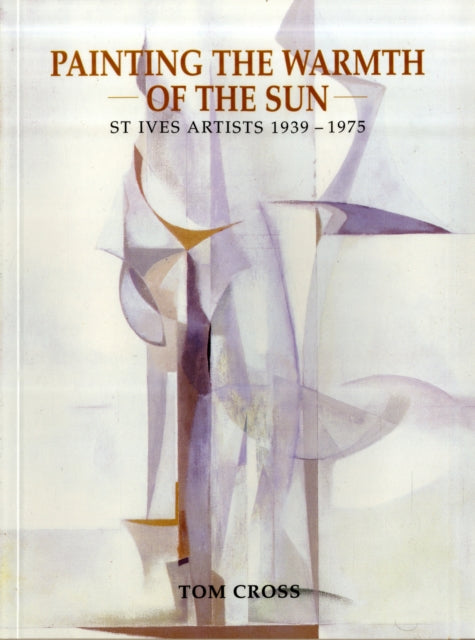 Painting the Warmth of the Sun: St Ives Artists 1939-1975