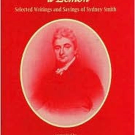 Twelve Miles From a Lemon: Selected Writings and Sayings of Sydney Smith