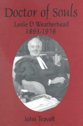 Doctor of Souls: Leslie D. Weatherhead 1893-1976