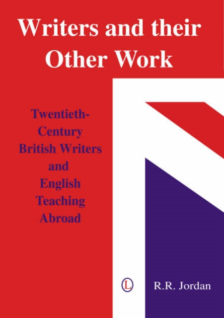 Writers and Their Other Work TwentiethCentury British Writers and English Teaching Abroad