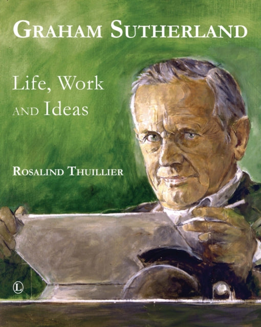 Graham Sutherland: Life, Work and Ideas