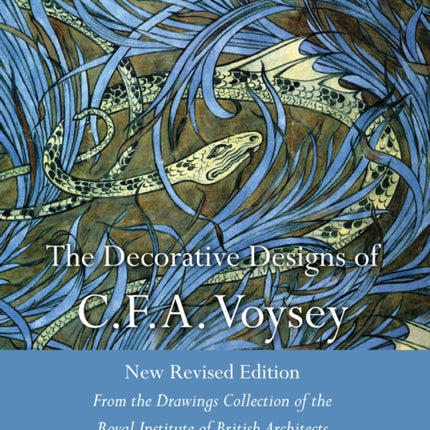 The Decorative Designs of C.F.A. Voysey: New Revised Edition: From the Drawings Collection of the Royal Institute of British Architects