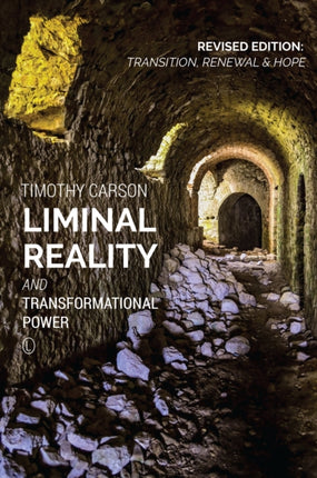 Liminal Reality and Transformational Power Revised Edition Transition Renewal and Hope