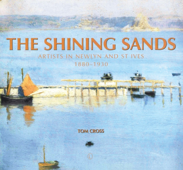 The Shining Sands: Artists in Newlyn and St Ives 1880-1930