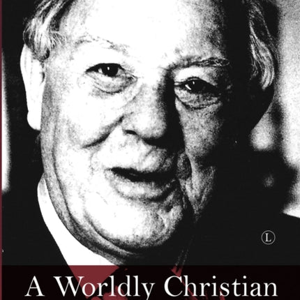 A Worldly Christian: The Life and Times of Stephen Neill