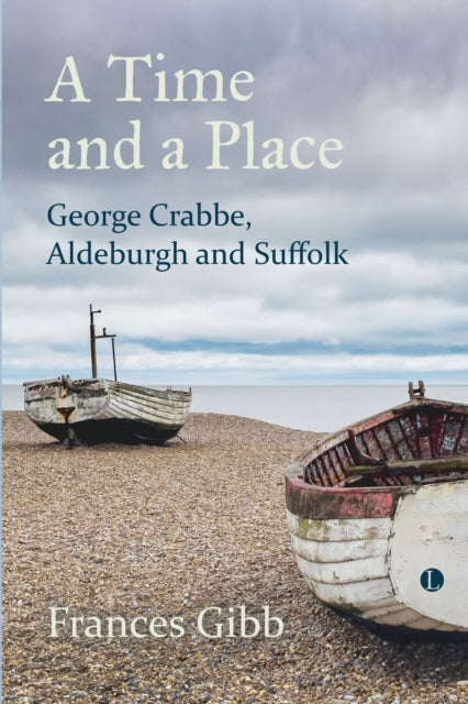 A A Time and a Place: George Crabbe, Aldeburgh and Suffolk