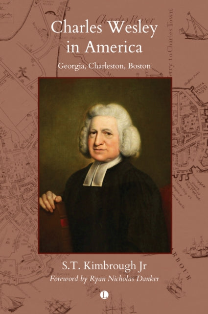 Charles Wesley in America: Georgia, Charleston, Boston