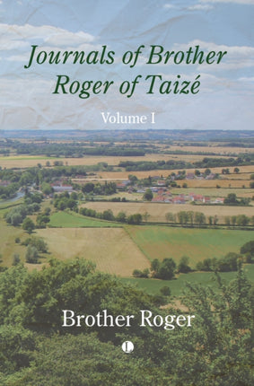 Journals of Brother Roger of Taize Volume I