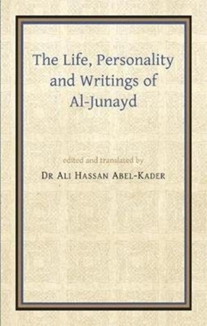 The Life Personality and Writings of alJunayd A