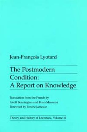 The Postmodern Condition: A Report on Knowledge