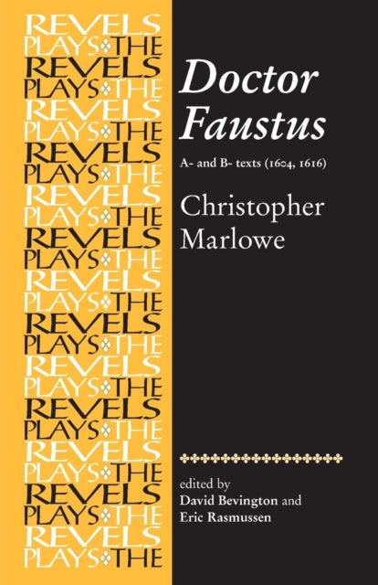 Doctor Faustus, A- and B- Texts 1604: Christopher Marlowe