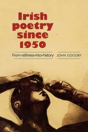 Irish Poetry Since 1950 From Stillness Into