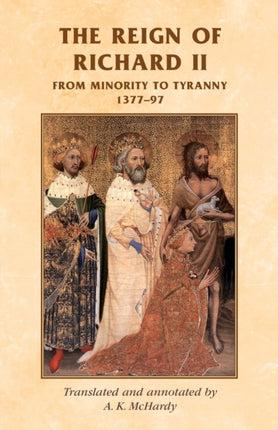 The Reign of Richard II: From Minority to Tyranny 1377–97