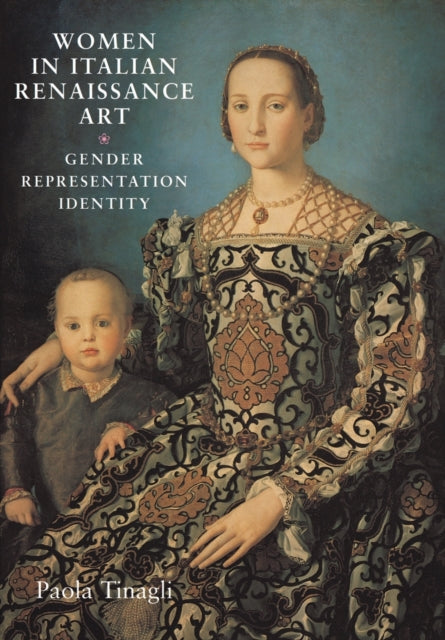 Women in Italian Renaissance Art: Gender, Representation, Identity