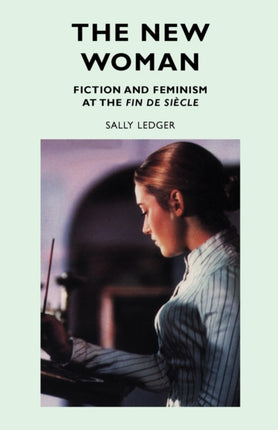 The New Woman Fiction and Feminism at the Fin de