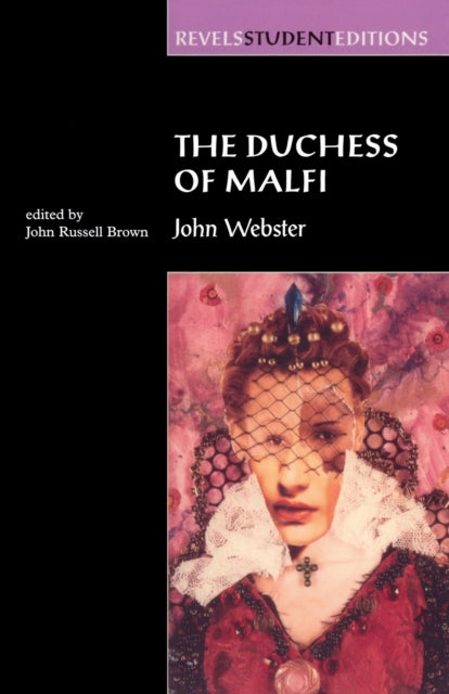 The Duchess of Malfi: By John Webster (Revels Student Editions)