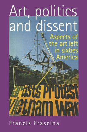 Art Politics and Dissent Aspects of the Art Left