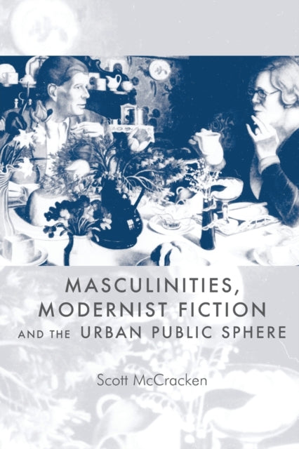 Masculinities Modernist Fiction and the Urban