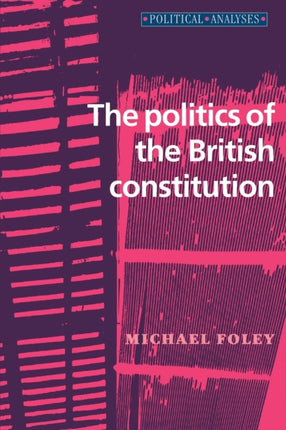 The Politics of the British Constitution Politics