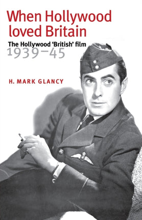 When Hollywood Loved Britain The Hollywood