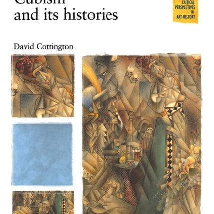 Cubism and its Histories Critical Perspectives in