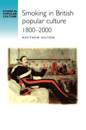 Smoking in British Popular Culture 18002000