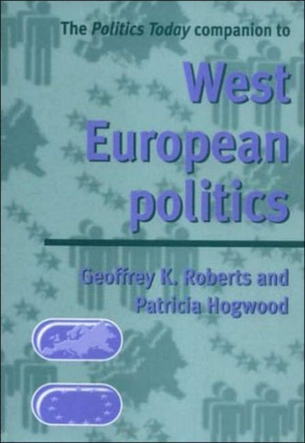 The Politics Today Companion to West European Politics