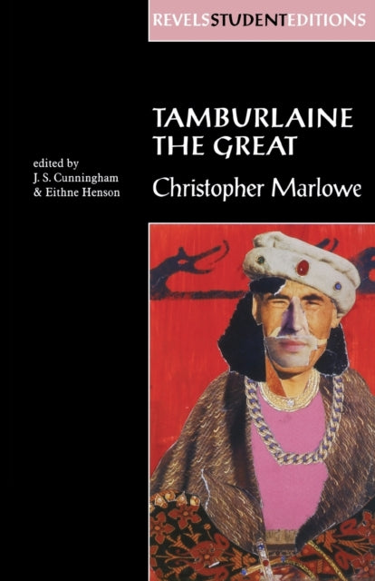 Tamburlaine the Great (Revels Student Edition): Christopher Marlowe