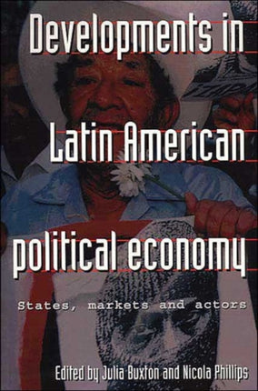 Developments in Latin American Political Economy: States, Markets and Actors