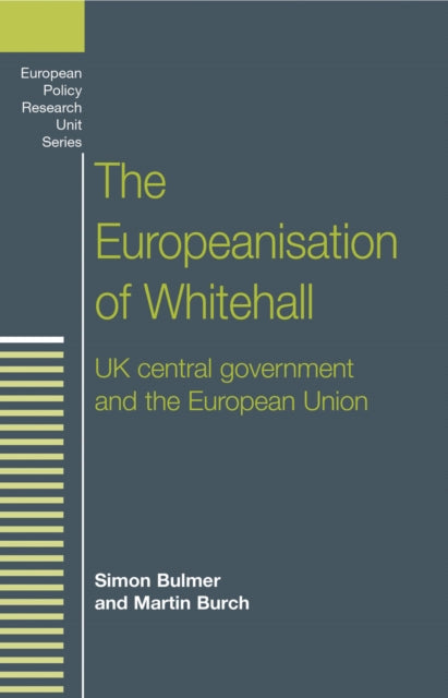 The Europeanisation of Whitehall: Uk Central Government and the European Union