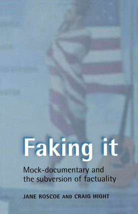 Faking It MockDocumentary and the Subversion of