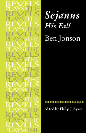 Sejanus His Fall By Ben Jonson The Revels Plays