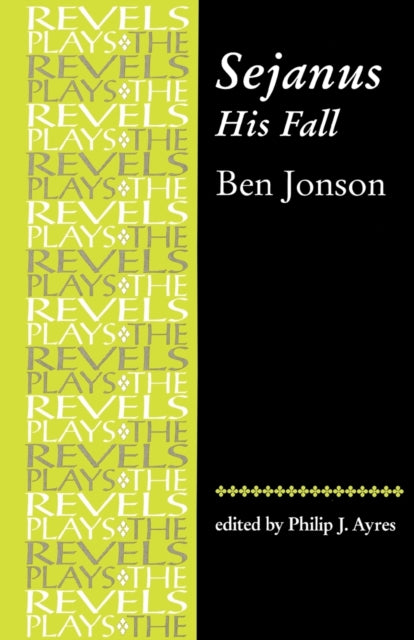 Sejanus His Fall By Ben Jonson The Revels Plays