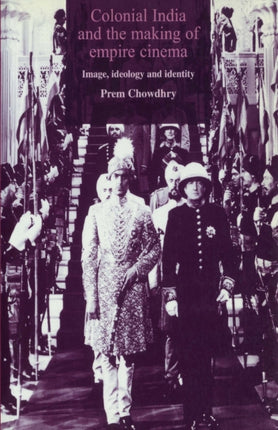 Colonial India and the Making of Empire Cinema
