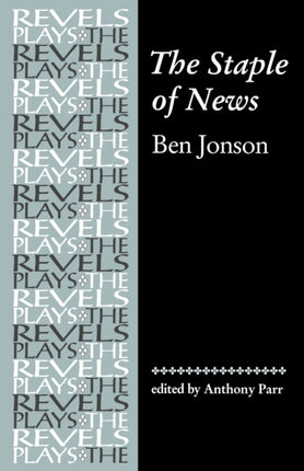 The Staple of News By Ben Jonson The Revels Plays