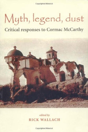 Myth Legend Dust Critical Responses to Cormac