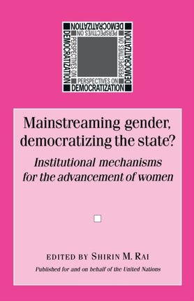 Mainstreaming Gender Democratizing the State