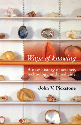 Ways of Knowing A New History of Science