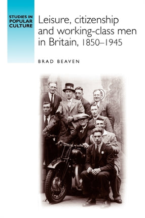 Leisure Citizenship and Workingclass Men in