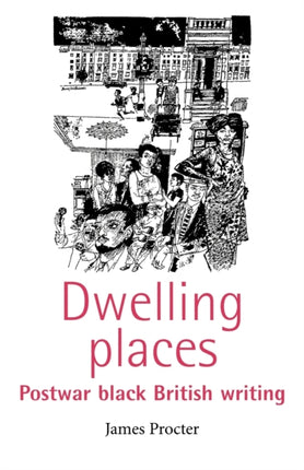 Dwelling Places Postwar Black British Writing