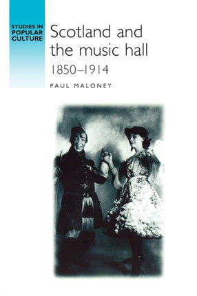 Scotland and the Music Hall 18501914 Studies in