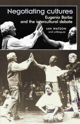 Negotiating Cultures Eugenio Barba and the