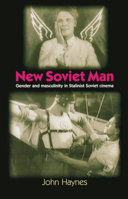 New Soviet Man Gender and Masculinity in