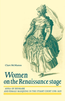 Women on the Renaissance Stage Anna of Denmark